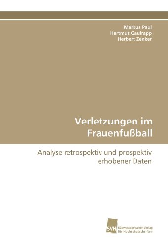 Verletzungen im Frauenfußball: Analyse retrospektiv und prospektiv erhobener Daten