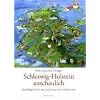 Schleswig-Holstein anschaulich: Streifz�ge durch das Land und seinen Geschichte