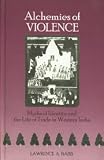 Alchemies Of Violence : Myths Of Identity And The Life Of Trade In Western India