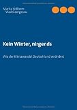 Produkt-Bild: Kein Winter, nirgends: Wie der Klimawandel Deutschland ver&auml;ndert