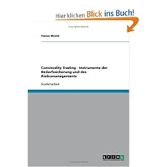 Commodity Trading - Instrumente der Bedarfssicherung und des Risikomanagements