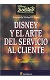Disney Y El Arte Del Servicio Al Cliente Be Our Guest (Spanish Edition)