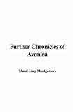 Further Chronicles of Avonlea (1421976897) by Montgomery, L. M.