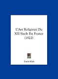 LArt Religieux Du XII Siecle En France (1922)