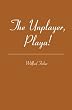 The Unplayer, Playa!
