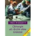 Chirurgin als �rztin ohne Grenzen: Tageb�cher �ber Eins�tze mit �rzten ohne Grenzen in Krisen- und Katastrophengebieten