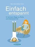 Produkt-Bild: Einfach entspannt: 12 sichere Wege zu Ruhe und Gelassenheit