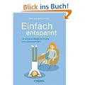 Einfach entspannt: 12 sichere Wege zu Ruhe und Gelassenheit