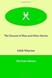 The Descent of Man and Other Stories