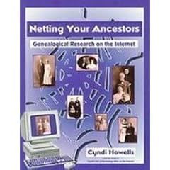 Netting Your Ancestors: Genealogical Research on the Internet