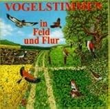 Vogelstimmen-Serie: Vogelstimmen 2 in Feld und Flur. CD: Heimische Vögel mit 26 Farbfotos (Vogelübersicht) und ausführlichen Vogelbeschreibungen im Textbuch: Ed. 2