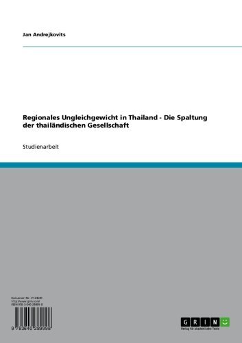 Regionales Ungleichgewicht in Thailand - Die Spaltung der thailändischen Gesellschaft (German Edition)