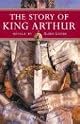 The Story of King Arthur (Kingfisher Classics)