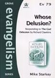 Whose delusion? : responding to The God delusion by Richard Dawkins