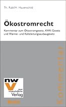 Ökostromrecht: Kommentar zum Ökostromgesetz, KWK-Gesetz und Wärme- und Kälteleitungsausbaugesetz