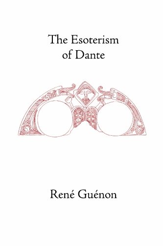 The Esoterism of  Dante (Collected Works of Rene Guenon)