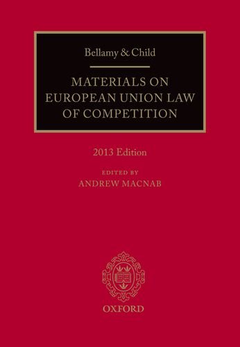 Bellamy and Child: Materials on European Union Law of Competition: 2013 Edition