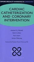 Cardiac Catheterization and Coronary Intervention (Oxford Specialist Handbooks in Cardiology)