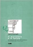 Il muratore e il latino. Introduzione alla teoria dell'architettura (Arch&tipi)