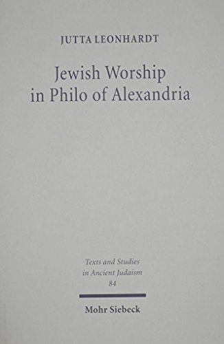 jewish worship in philo von alexandria texts and studies in ancient judaism 84