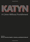 Katyn: A Crime Without Punishment (Annals of Communism Series)