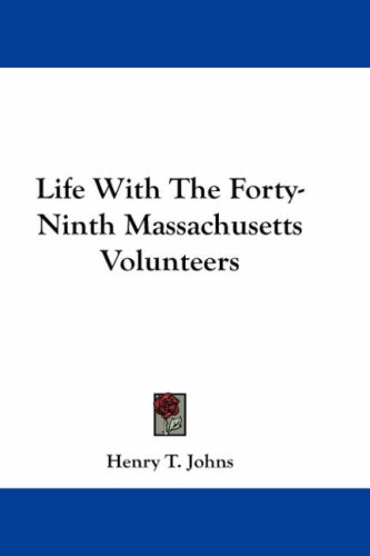 Life with the Forty-Ninth Massachusetts Volunteers