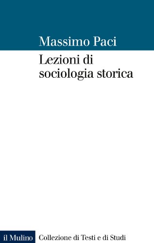 Lezioni di sociologia storica (Collezione di testi e di studi) (Italian Edition)