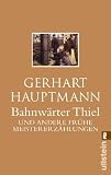 Bahnw�rter Thiel: Und andere fr�he Meistererz�hlungen