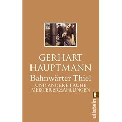 Bahnw�rter Thiel: Und andere fr�he Meistererz�hlungen