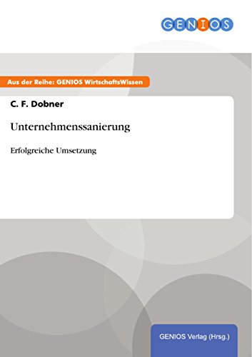 Unternehmenssanierung: Erfolgreiche Umsetzung (German Edition)