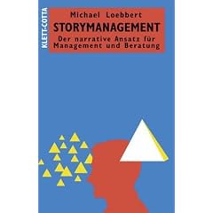 Storymanagement: Der narrative Ansatz f�r Management und Beratung