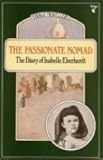 The passionate nomad : the diary of Isabelle Eberhardt
