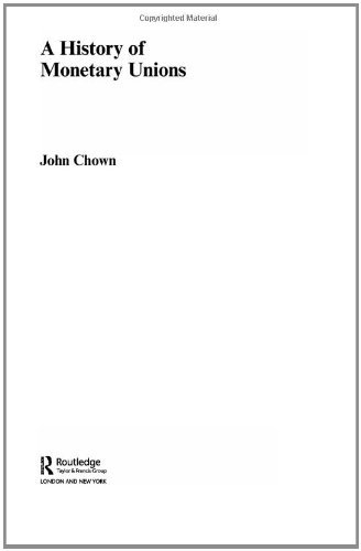 A History of Monetary Unions (Routledge International Studies in Money and Banking)