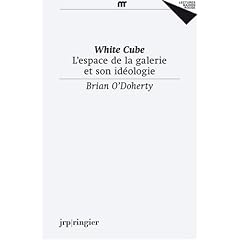 White Cube - L'espace de la galerie et son id�ologie