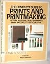 The Complete Guide to Prints and Printmaking: Techniques and Materials                                                                      80765