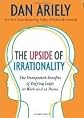The Upside of Irrationality 1st (first) edition Text Only