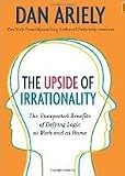 The Upside of Irrationality 1st (first) edition Text Only