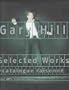 Gary Hill: Selected Works & Catalogue Raisonne