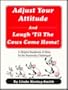 Adjust Your Attitude and Laugh 'Til the Cows Come Home