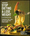Preventions Stop Dieting & Lose Weight Cookbook: Featuring the 7-Step Get-Slim Plan That Really Works
