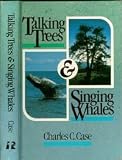 Talking trees & singing whales