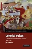 Colonial voices : a cultural history of English in Australia, 1840-1940