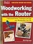 Woodworking with the Router: Revised & UpdatedProfessional Router Techniques and Jigs Any Woodworker Can Use