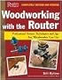 Woodworking with the Router: Revised & UpdatedProfessional Router Techniques and Jigs Any Woodworker Can Use