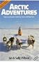 Arctic Adventures: Exploring Canada's North by Canoe and Dog Team