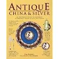 Antique China and Silver by  Tim Forrest