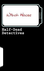 Witch House (Half-dead Detectives)