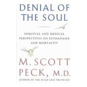 Denial of the Soul: Spiritual and Medical Perspectives on Euthanasia and Mortality