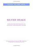 Silver Image: Early British Photography (CV/Visual Arts Research)
