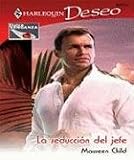La Seduccion del Jefe = The Seduction of the Boss (Harlequin Deseo)